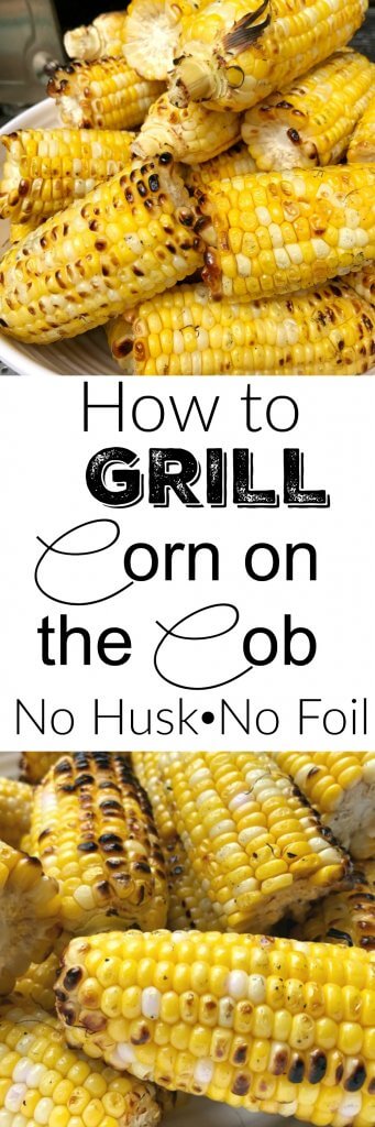 How to Grill Corn on the Cob - no husk and no foil! The BEST Corn on the Cob recipe ever!