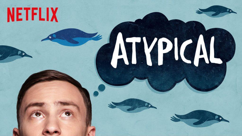 Atypical - A New Netflix Original Series that has all the feels!