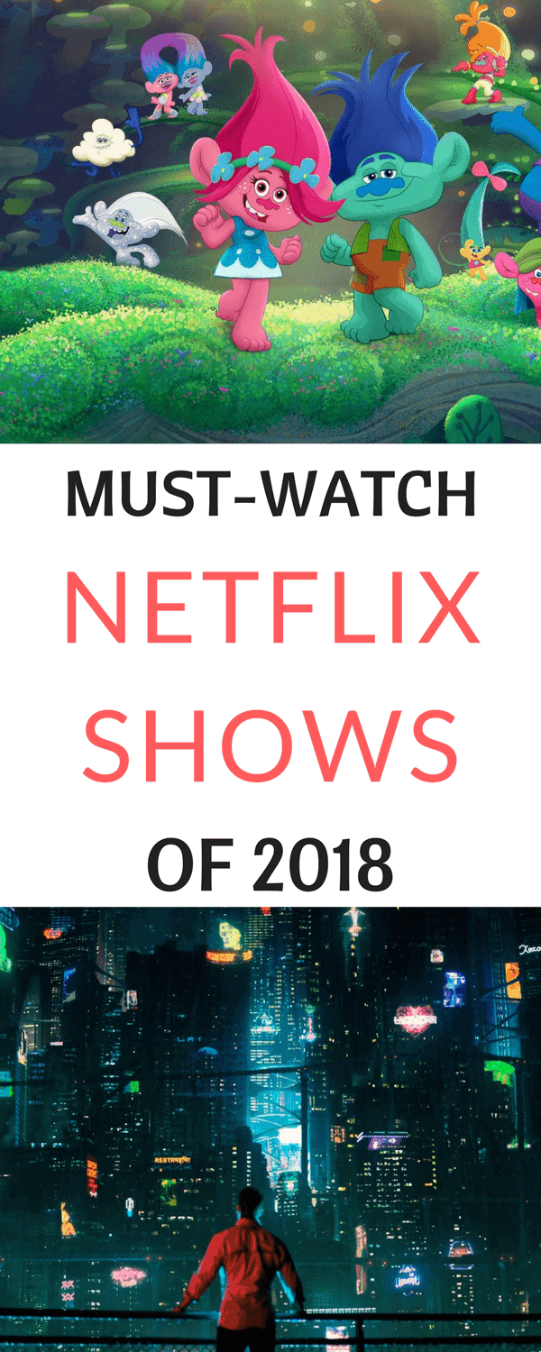 Must-Watch NETFLIX SHOWS of 2018 - PrincessPinkyGirl.com