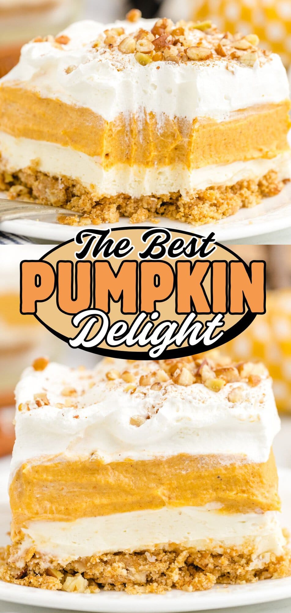 Pumpkin delight recipe pin with a layered dessert slice topped with whipped cream and pecans.