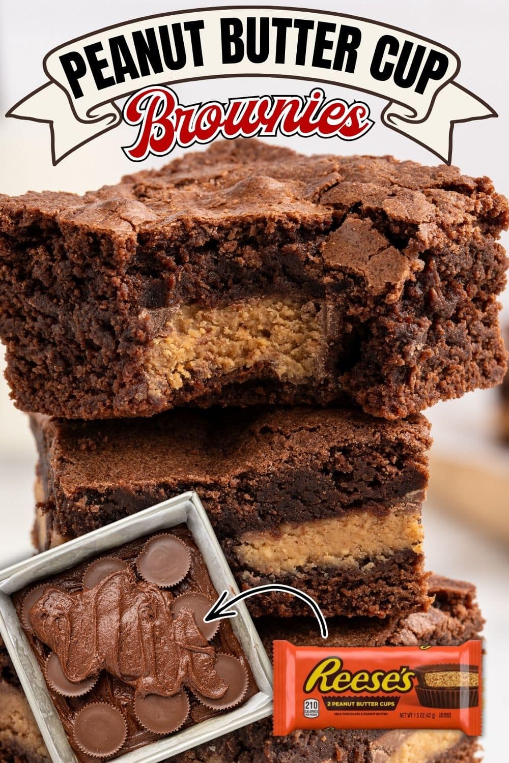 Peanut Butter Cup Brownies recipe graphic showing a close-up stack of brownies with the peanut butter filling visible, with an inset showing Reese's cups pressed into the brownie batter.