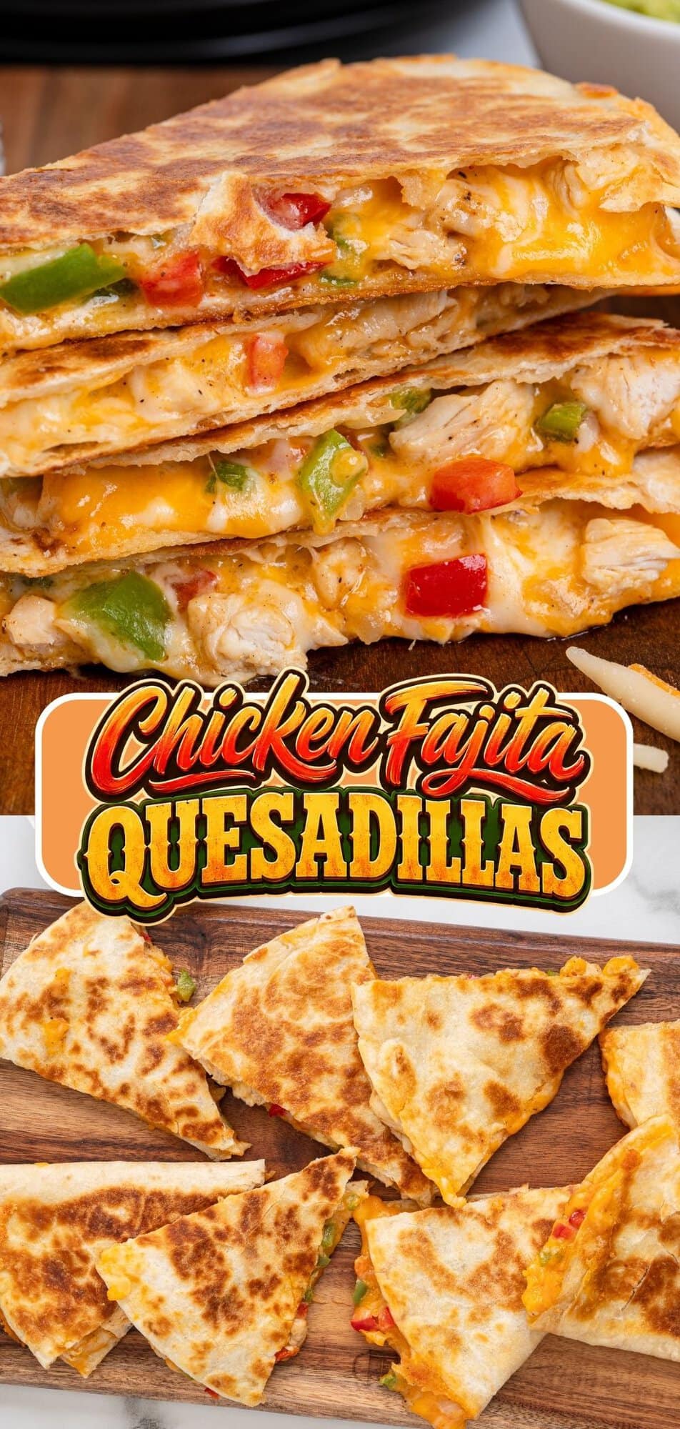 Two views of chicken fajita quesadillas, stacked wedges with melted cheese and peppers, and triangle slices on a wooden board.