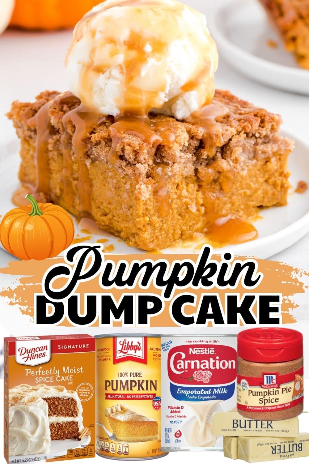 Pumpkin dump cake recipe pin with a plated slice topped with ice cream and caramel, plus ingredients.