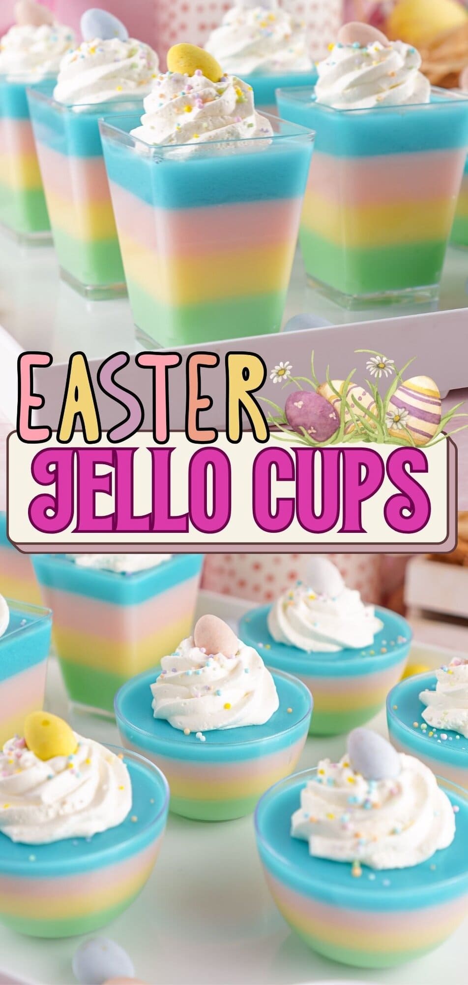 Two stacked photos showing easy Easter Jello cups. The top photo shows a white tray filled with clear cups of green, yellow, pink, and blue pastel Jell-O layers. The bottom photo is a close-up of a square cup topped with whipped cream, sprinkles, and a candy egg, with text that reads "Easter JELLO CUPS"
